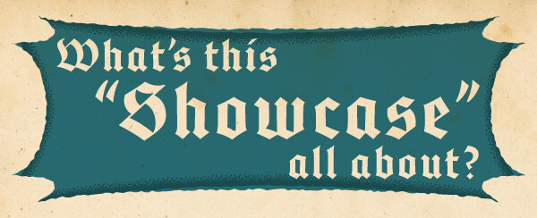What's this "Showcase" all about? What's this "Showcase" all about?