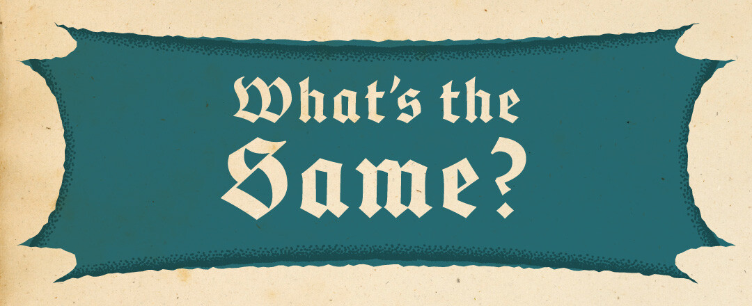 What's the Same? What's the Same?