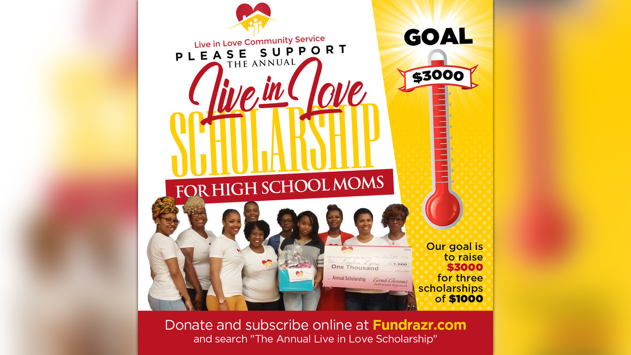 The Annual Live in Love Scholarship Campaign for high school graduating moms  by The Live in Love Foundation