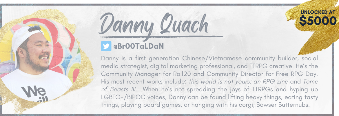 Banner for Danny Quach - it includes a headshot, his name, his Twitter handle (Br00TaLDaN), and a short bio noting his game design and community management work.