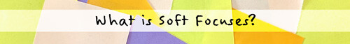 What is Soft Focuses