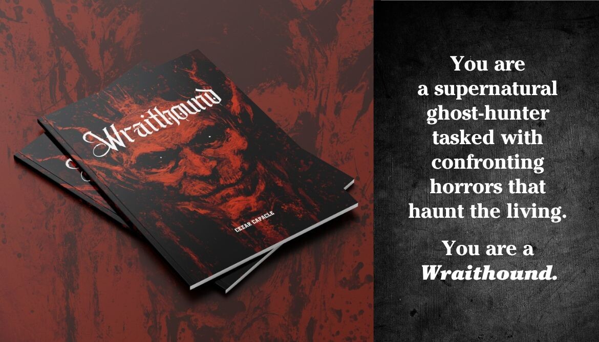 You are a supernatural ghost-hunter tasked with confronting horrors that haunt the living.  You are a Wraithound.