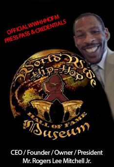 CEO, Founder, Owner, President of The Worldwide Hip Hop Hall of Fame Museum