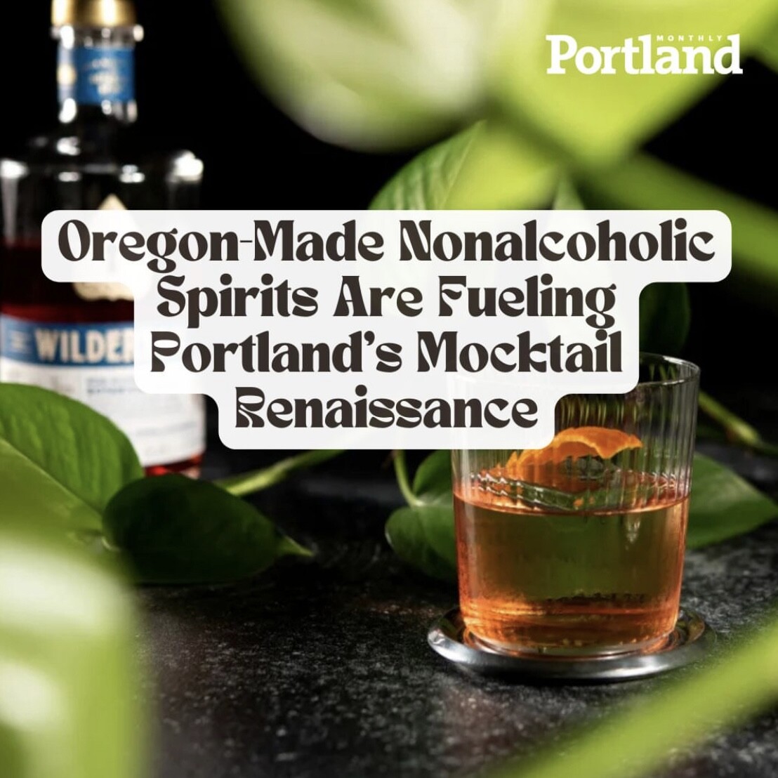 Portland Monthly, "Oregon-Made Nonalcoholic Spirits Are Fueling Portland's Mocktail Renaissance"