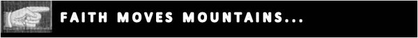 Faith Moves Mountains